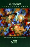 \[In Waterlight: Poems New, Selected and Revised\]